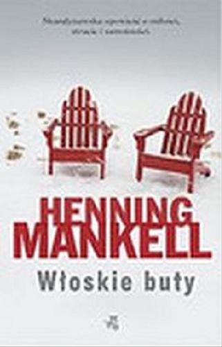 Okładka książki Włoskie buty / Henning Mankell ; przeł. Ewa Wojciechowska.