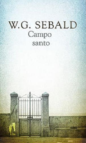 Okładka książki Campo Santo / W. G. Sebald ; przeł. Małgorzata Łukasiewicz.