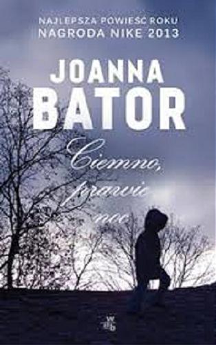 Okładka książki Ciemno, prawie noc / Joanna Bator.