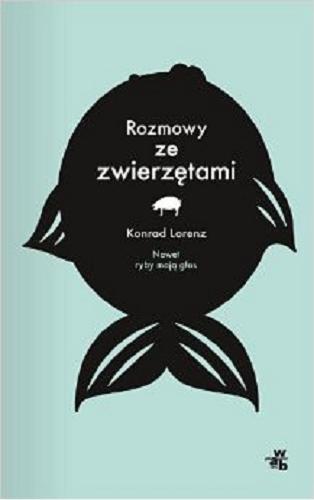 Okładka książki Rozmowy ze zwierzętami / Konrad Lorenz ; przeł. [z niem.) Barbara Tarnas.