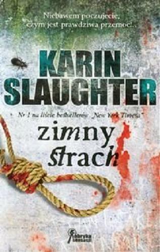 Okładka książki Zimny strach / Karin Slaughter ; przełożyła z języka angielskiego Agnieszka Lipska-Nakoniecznik.