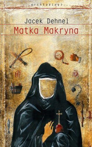 Okładka książki Matka Makryna / Jacek Dehnel.