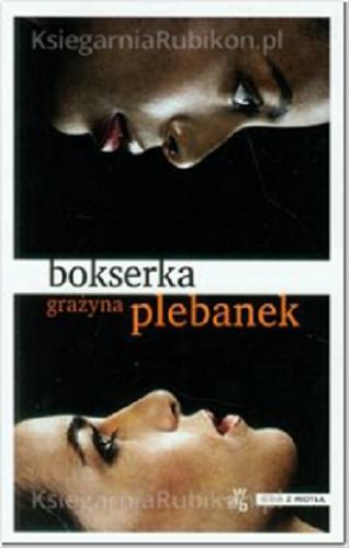 Okładka książki Bokserka / Grażyna Plebanek.