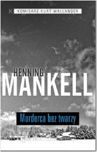 Okładka książki Morderca bez twarzy / Henning Mankell ; przeł. [ze szw.] Anna Marciniakówna.
