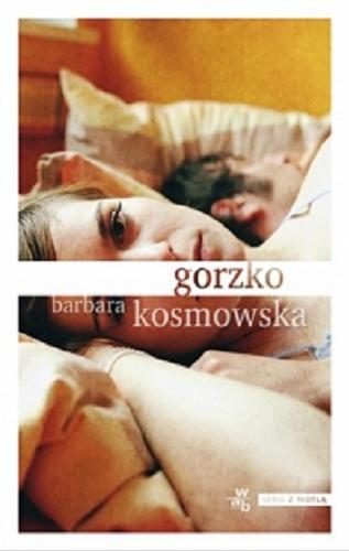 Okładka książki Gorzko / Barbara Kosmowska.