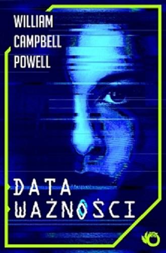 Okładka książki Data ważności/ William Campbell Powell ; przełożył Maciej Franaszek ; wiersze przełożyła Agnieszka Kowalczyk-Franaszek.