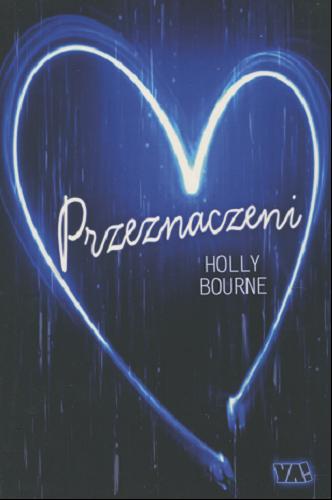 Okładka książki Przeznaczeni / Holly Bourne ; przeł. [z ang.] Filip Makowiecki.