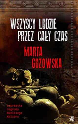 Okładka książki Wszyscy ludzie przez cały czas / Marta Guzowska.