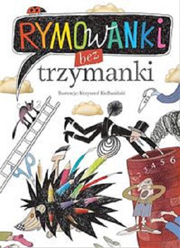 Okładka książki Rymowanki bez trzymanki / ilustracje Krzysztof Kiełbasiński ; [teksty Wanda Chotomska].
