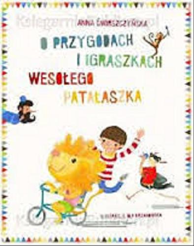 Okładka książki O przygodach i igraszkach wesołego patałaszka / Anna Świrszczyńska ; il. Ola Krzanowska.