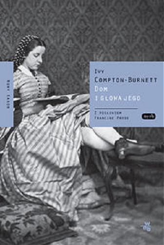 Okładka książki Dom i jego głowa / Ivy Compton-Burnett ; przełożyła Jolanta Kozak ; [posłowie Francine Prose].