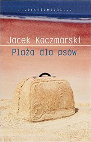 Okładka książki Plaża dla psów / Jacek Kaczmarski.