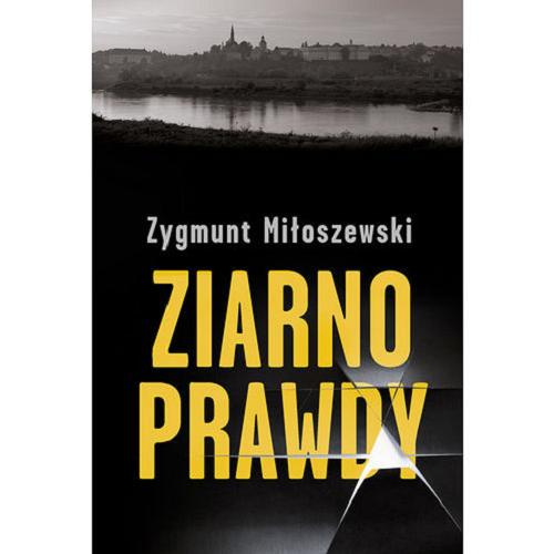 Okładka książki Ziarno prawdy / Zygmunt Miłoszewski.