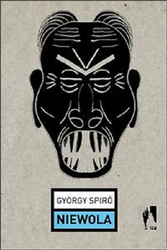 Okładka książki Niewola / György Spiró ; przełożyła Elżbieta Cygielska.