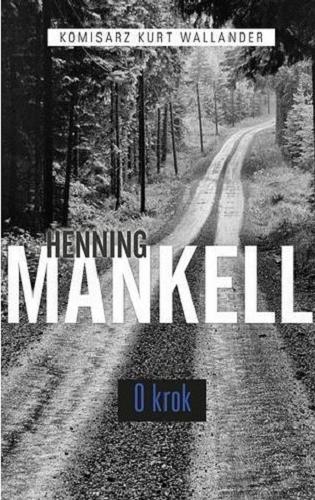Okładka książki O krok / Henning Mankell ; przełożyła Irena Kowadło-Przedmojska.