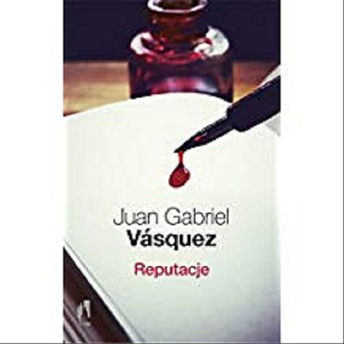 Okładka książki Reputacje / Juan Gabriel Vásquez ; przełożyła Katarzyna Okrasko.