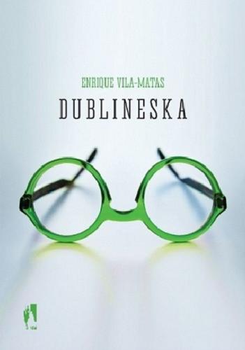 Okładka książki Dublineska / Enrique Vila-Matas ; przełożyła Katarzyna Okrasko.