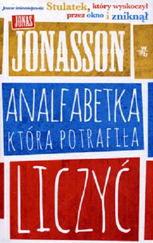 Okładka książki Analfabetka, która potrafiła liczyć / Jonas Jonasson ; przełożyła Bratumiła Pawłowska-Pettersson.