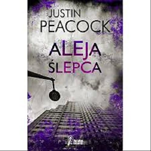Okładka książki Aleja ślepca / Justin Peacock ; przełożył Leszek Karnas.