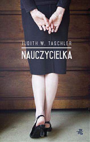 Okładka książki Nauczycielka / Judith W. Taschler ; przełożyła [z niemieckiego] Aldona Zaniewska.