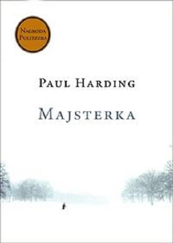 Okładka książki Majsterka / Paul Harding ; przełożył Maciej Nowak-Kreyer.