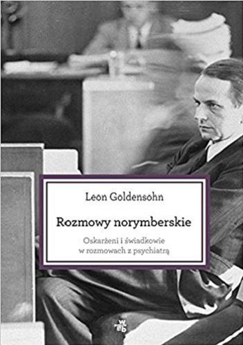 Okładka książki Rozmowy norymberskie / Leon Goldensohn ; przełożyły Dobromila Jankowska i Agnieszka Weseli-Ginter.