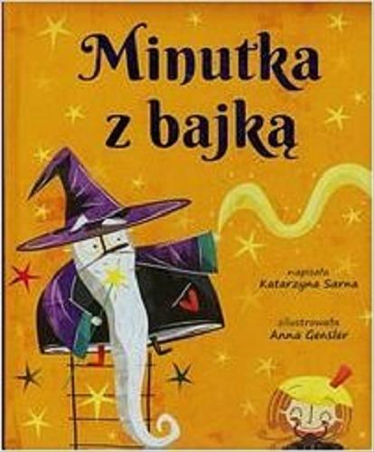 Okładka książki Minutka z bajką / napisała Katarzyna Sarna ; zilustrowała Anna Gensler.