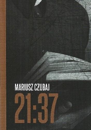 Okładka książki 21:37 / Mariusz Czubaj.