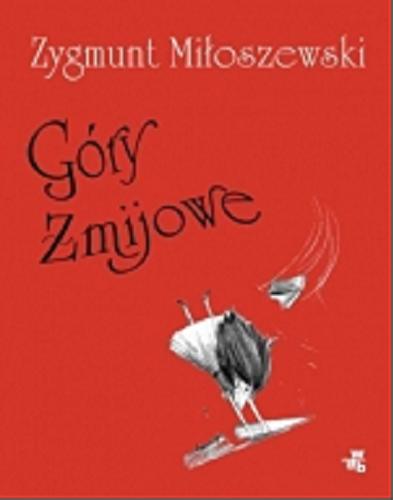 Okładka książki Góry Żmijowe / Zygmunt Miłoszewski ; ilustracje Katarzyna Koczubiej-Pogwizd.