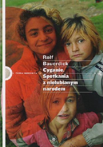 Okładka książki Cyganie : spotkania z nielubianym narodem / Rolf Bauerdick ; [przekład Anna i Robert Urbańscy].
