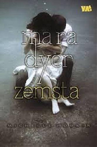 Okładka książki Mara Dyer : zemsta / Michelle Hodkin ; przełożyła Małgorzata Fabianowska.