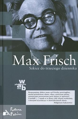Okładka książki Szkice do trzeciego dziennika / Max Frisch ; posł. Peter von Matt ; przeł. Małgorzata Łukasiewicz.