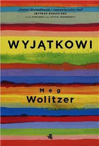 Okładka książki Wyjątkowi / Meg Wolitzer ; przełożył Wiesław Marcysiak.