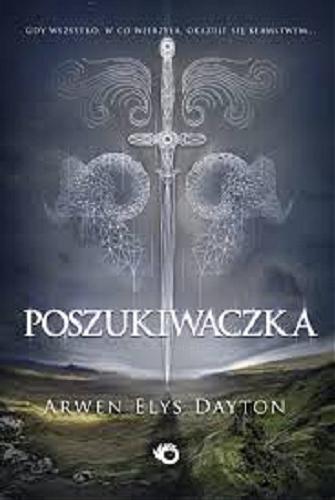 Okładka książki Poszukiwaczka / Arwen Elys Dayton ; przełożył Bartłomiej Ulatowski.