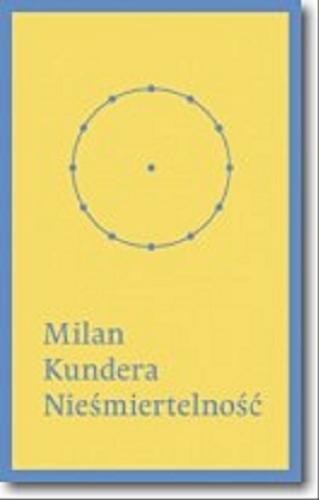 Okładka książki Nieśmiertelność / Milan Kundera ; przełożył Marek Bieńczyk.