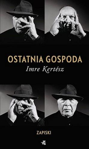 Okładka książki Ostatnia gospoda : zapiski / Imre Kertész ; przekład i przedmowa Kinga Piotrowiak-Junkiert.