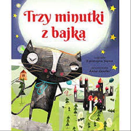 Okładka książki Trzy minutki z bajką / napisała Katarzyna Sarna ; zilustrowała Anna Gensler.