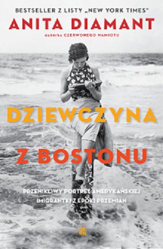 Okładka książki Dziewczyna z Bostonu / Anita Diamant ; przełożyła Małgorzata Koczańska.