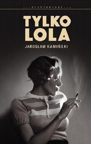 Okładka książki Tylko Lola / Jarosław Kamiński.