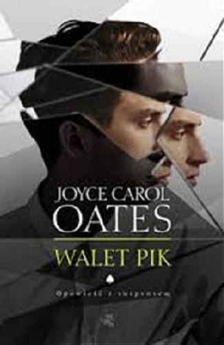Okładka książki Walet Pik : opowieść z suspensem / Joyce Carol Oates ; przełożyła [z angielskiego] Agnieszka Walulik.