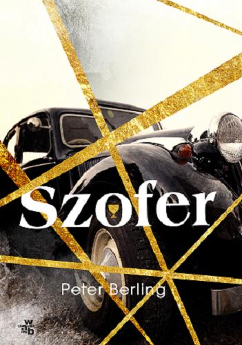 Okładka książki Szofer / Peter Berling ; przełożyła Aldona Zaniewska.
