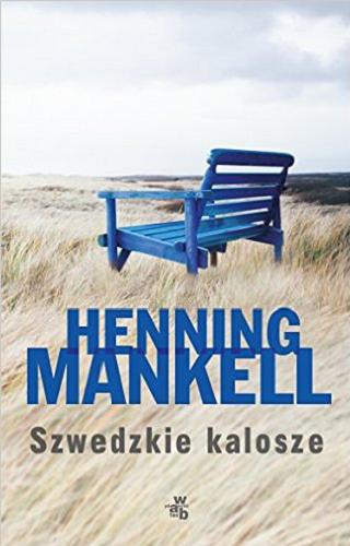 Okładka książki Szwedzkie kalosze / Henning Mankell ; przełożyła Ewa Wojciechowska.
