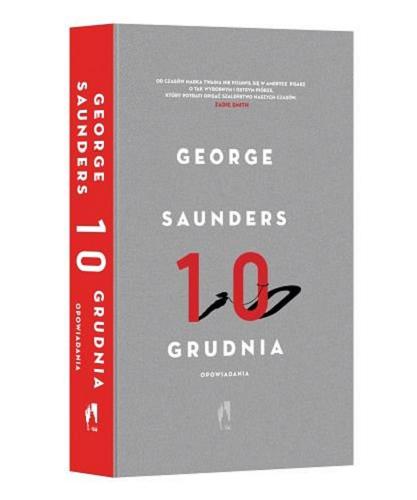 Okładka książki 10 grudnia : opowiadania / George Saunders ; przełożył Michał Kłobukowski.