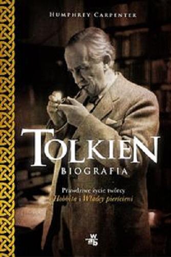 Okładka książki J. R. R. Tolkien : biografia / Humphrey Carpenter ; przełożyła [z angielskiego] Agnieszka Sylwanowicz 