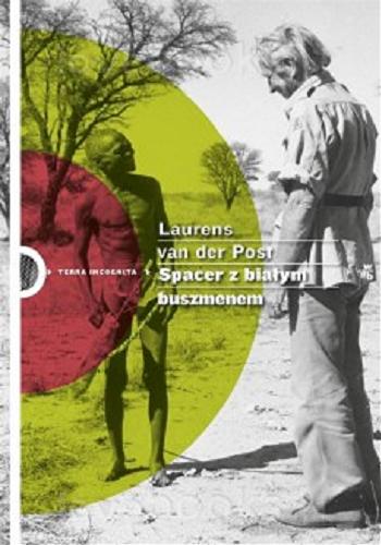 Okładka książki Spacer z białym Buszmenem / Laurens van der Post ; [and Jean-Marc Pottiez] przełożyła Maria Jaszczurowska.
