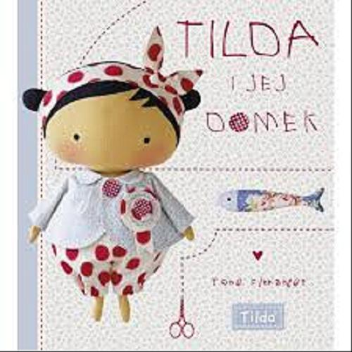 Okładka książki Tilda i jej domek / [il.] Tone Finnanger ; [tł. Katarzyna Iwańska].