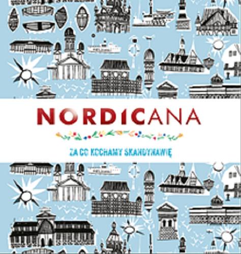 Okładka książki Nordicana : za co kochamy Skandynawię / Kajsa Kinsella ; [tłumaczenie Justyna Rudnik].