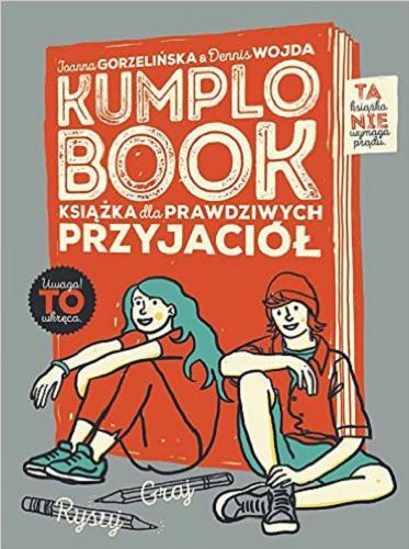 Okładka książki Kumplobook : książka dla prawdziwych przyjaciół / Joanna Gorzelińska & Dennis Wojda.