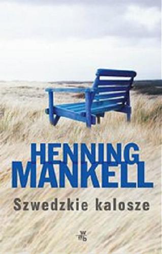 Okładka książki Szwedzkie kalosze [E-book] / Henning Mankell ; przełożyła Ewa Wojciechowska.