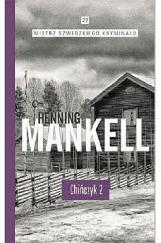 Okładka książki Chińczyk. 2 / Henning Mankell ; przeł. Ewa Wojciechowska.